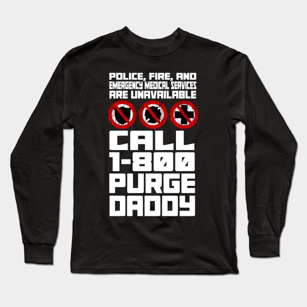 Purge Daddy's Emergency Hotline Long Sleeve T-Shirt by LopGraphiX